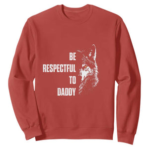 Funny Wolf Sweatshirt Be Respectful To Daddy TS14 Red Print Your Wear