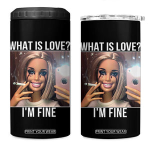 Doll Smoking Selfie Meme 4 in 1 Can Cooler Tumbler What Is Love I Am Fine TS14 One Size: 16 oz Black Print Your Wear