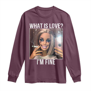 Doll Smoking Selfie Meme Long Sleeve Shirt What Is Love I Am Fine TS14 Maroon Print Your Wear