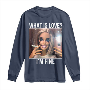 Doll Smoking Selfie Meme Long Sleeve Shirt What Is Love I Am Fine TS14 Navy Print Your Wear