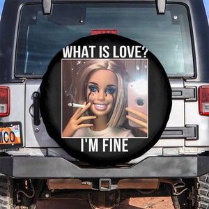 Doll Smoking Selfie Meme Spare Tire Cover What Is Love I Am Fine TS14 No hole Black Print Your Wear