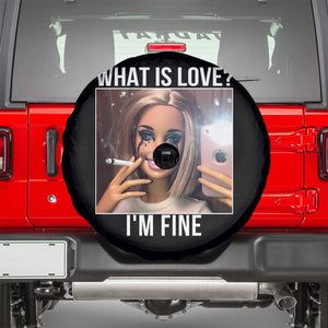 Doll Smoking Selfie Meme Spare Tire Cover What Is Love I Am Fine TS14 Black Print Your Wear