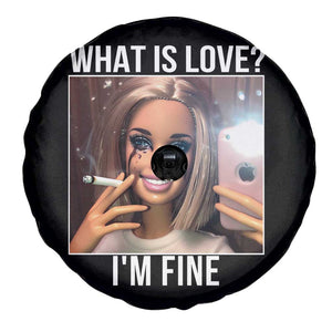 Doll Smoking Selfie Meme Spare Tire Cover What Is Love I Am Fine TS14 Print Your Wear