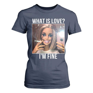Doll Smoking Selfie Meme T Shirt For Women What Is Love I Am Fine TS14 Navy Print Your Wear