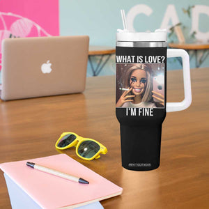 Doll Smoking Selfie Meme Tumbler With Handle What Is Love I Am Fine TS14 Print Your Wear