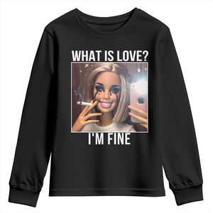 Doll Smoking Selfie Meme Youth Sweatshirt What Is Love I Am Fine TS14 Black Print Your Wear