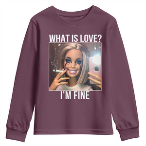 Doll Smoking Selfie Meme Youth Sweatshirt What Is Love I Am Fine TS14 Maroon Print Your Wear
