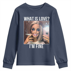 Doll Smoking Selfie Meme Youth Sweatshirt What Is Love I Am Fine TS14 Navy Print Your Wear