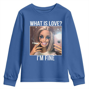 Doll Smoking Selfie Meme Youth Sweatshirt What Is Love I Am Fine TS14 Royal Blue Print Your Wear