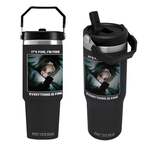 Funny Doll Face Meme Flip Straw Tumbler It Is Fine I Am Fine Everything Is Fine TS14 One Size: 30 oz Black Print Your Wear