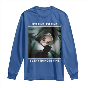 Funny Doll Face Meme Long Sleeve Shirt It Is Fine I Am Fine Everything Is Fine TS14 Royal Blue Print Your Wear