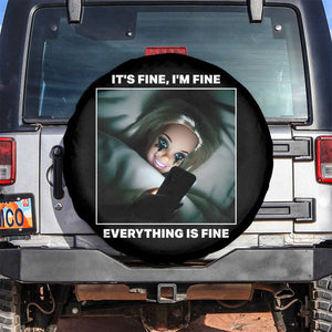 Funny Doll Face Meme Spare Tire Cover It Is Fine I Am Fine Everything Is Fine TS14 No hole Black Print Your Wear