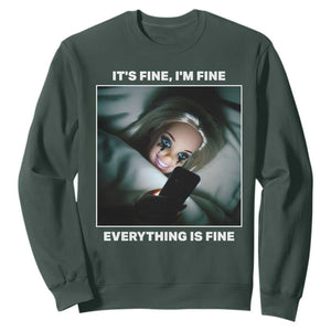 Funny Doll Face Meme Sweatshirt It Is Fine I Am Fine Everything Is Fine TS14 Dark Forest Green Print Your Wear