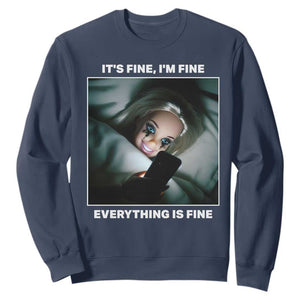 Funny Doll Face Meme Sweatshirt It Is Fine I Am Fine Everything Is Fine TS14 Navy Print Your Wear