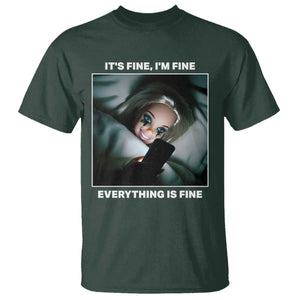Funny Doll Face Meme T Shirt It Is Fine I Am Fine Everything Is Fine TS14 Dark Forest Green Print Your Wear