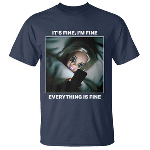 Funny Doll Face Meme T Shirt It Is Fine I Am Fine Everything Is Fine TS14 Navy Print Your Wear