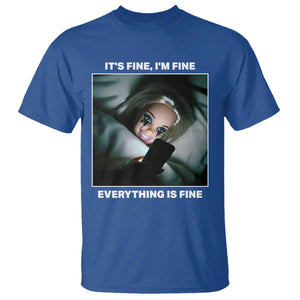 Funny Doll Face Meme T Shirt It Is Fine I Am Fine Everything Is Fine TS14 Royal Blue Print Your Wear