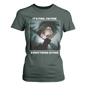 Funny Doll Face Meme T Shirt For Women It Is Fine I Am Fine Everything Is Fine TS14 Dark Forest Green Print Your Wear