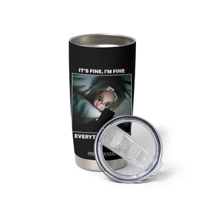 Funny Doll Face Meme Tumbler Cup It Is Fine I Am Fine Everything Is Fine TS14 Print Your Wear