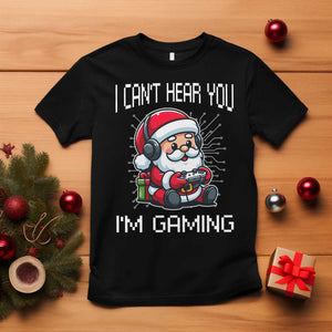 Funny Santa Gamer Christmas T Shirt I Can Not Hear You I Am Gaming TS14 Black Print Your Wear