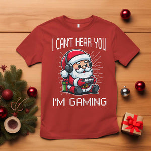 Funny Santa Gamer Christmas T Shirt I Can Not Hear You I Am Gaming TS14 Red Print Your Wear