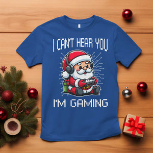 Funny Santa Gamer Christmas T Shirt I Can Not Hear You I Am Gaming TS14 Royal Blue Print Your Wear