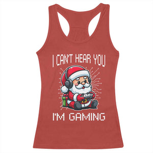 Funny Santa Gamer Christmas Racerback Tank Top I Can Not Hear You I Am Gaming TS14 Red Print Your Wear