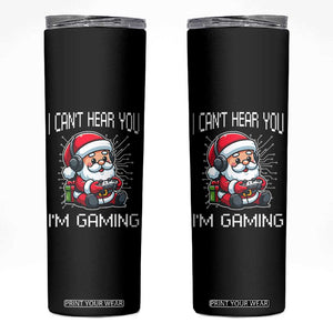 Funny Santa Gamer Christmas Skinny Tumbler I Can Not Hear You I Am Gaming TS14 Black Print Your Wear