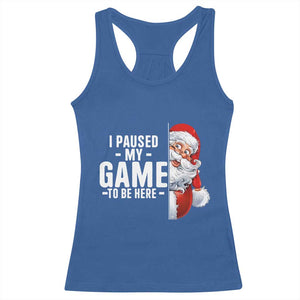 Funny Santa Gamer Christmas Racerback Tank Top I Paused My Game To Be Here TS14 Royal Blue Print Your Wear