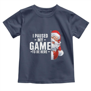 Funny Santa Gamer Christmas Toddler T Shirt I Paused My Game To Be Here TS14 Navy Print Your Wear