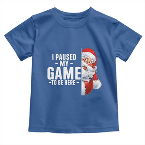 Funny Santa Gamer Christmas Toddler T Shirt I Paused My Game To Be Here TS14 Royal Blue Print Your Wear