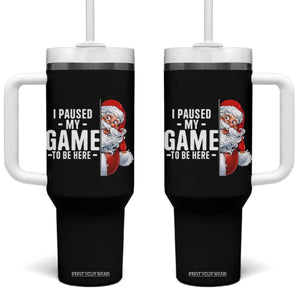 Funny Santa Gamer Christmas Tumbler With Handle I Paused My Game To Be Here TS14 One Size: 40 oz Black Print Your Wear