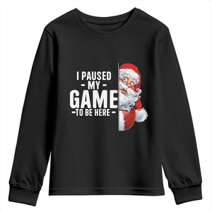 Funny Santa Gamer Christmas Youth Sweatshirt I Paused My Game To Be Here TS14 Black Print Your Wear