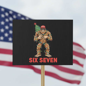 67 Six Seven Protest Sign Funny Bigfoot Trump Support Christmas TS14 Horizontal 18" × 24" Black Print Your Wear