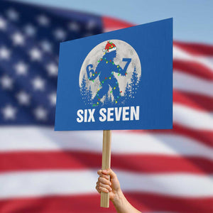 67 Six Seven Protest Sign Funny Bigfoot Christmas Sasquatch Moon TS14 Horizontal 18" × 24" Blue Print Your Wear