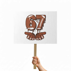 67 Six Seven Protest Sign Funny Football Meme TS14 Horizontal 18" × 24" White Print Your Wear