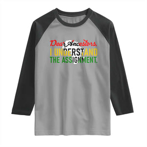 Black History Raglan Shirt Dear Ancestors I Understand The Assignment TS14 Sport Gray Black Print Your Wear
