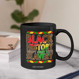 Black History Month Coffee Mug Black History Month Didn't Start With Slavery TS14 Print Your Wear