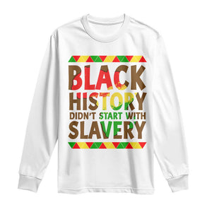 Black History Month Long Sleeve Shirt Black History Month Didn't Start With Slavery TS14 White Print Your Wear