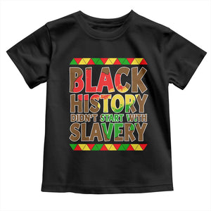 Black History Month Toddler T Shirt Black History Month Didn't Start With Slavery TS14 Black Print Your Wear