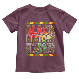 Black History Month Toddler T Shirt Black History Month Didn't Start With Slavery TS14 Maroon Print Your Wear