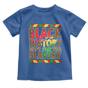 Black History Month Toddler T Shirt Black History Month Didn't Start With Slavery TS14 Royal Blue Print Your Wear