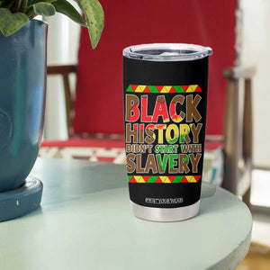 Black History Month Tumbler Cup Black History Month Didn't Start With Slavery TS14 Print Your Wear