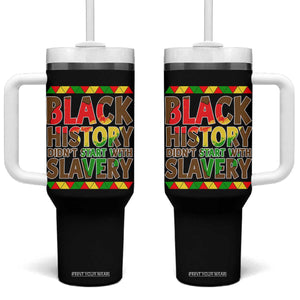 Black History Month Tumbler With Handle Black History Month Didn't Start With Slavery TS14 One Size: 40 oz Black Print Your Wear
