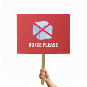 No Ice Please Protest Sign Ice Cube Anti ICE Deportation Human Rights Protest TS14 Horizontal 18" × 24" Red Print Your Wear