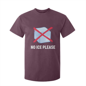 No Ice Please T Shirt For Kid Ice Cube Anti ICE Deportation Human Rights Protest TS14 Maroon Print Your Wear