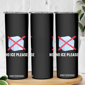No Ice Please Skinny Tumbler Ice Cube Anti ICE Deportation Human Rights Protest TS14 Print Your Wear