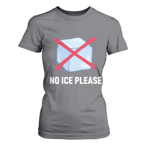 No Ice Please T Shirt For Women Ice Cube Anti ICE Deportation Human Rights Protest TS14 Charcoal Print Your Wear