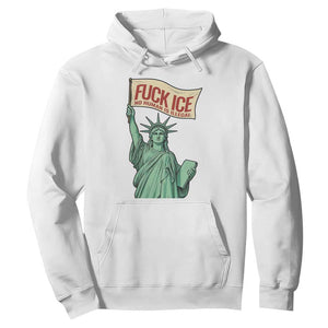 Fck Ice No Human Is Illegal Hoodie Statue of Liberty Anti ICE Immigration Human Rights Protest TS14 White Print Your Wear