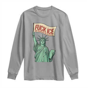 Fck Ice No Human Is Illegal Long Sleeve Shirt Statue of Liberty Anti ICE Immigration Human Rights Protest TS14 Sport Gray Print Your Wear